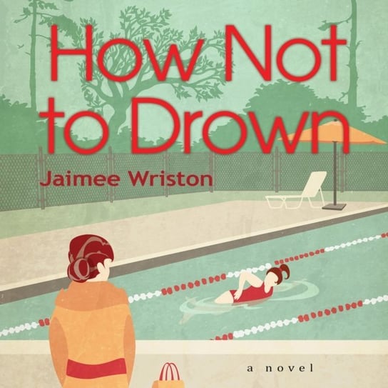 How Not to Drown Jaimee Wriston, Huber Hillary