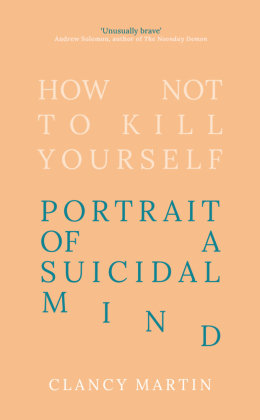 How Not to Kill Yourself Oneworld Publications