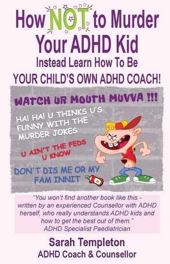 How NOT to Murder your ADHD Kid First IS