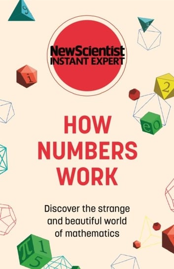 How Numbers Work. Discover the strange and beautiful world of mathematics Opracowanie zbiorowe