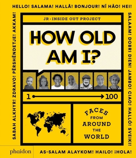 How Old Am I?: 1-100 Faces From Around The World Julie Pugeat