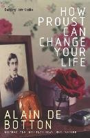 How Proust Can Change Your Life De Botton Alain