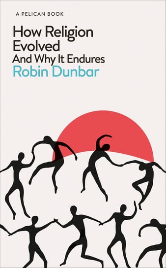 How Religion Evolved Dunbar Robin