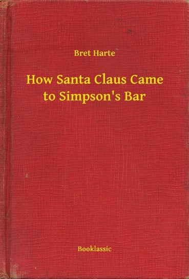 How Santa Claus Came to Simpson's Bar Harte Bret