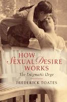How Sexual Desire Works Toates Frederick M.