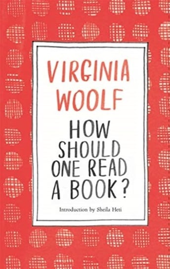 How Should One Read a Book? Virginia Woolf