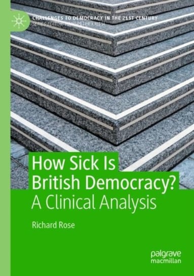 How Sick Is British Democracy? A Clinical Analysis Richard Rose