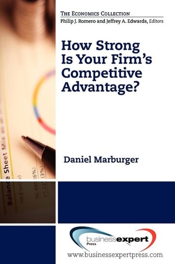 How Strong Is Your Firm's Competitive Advantage? Marburger Daniel