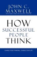 How Successful People Think Maxwell John C.