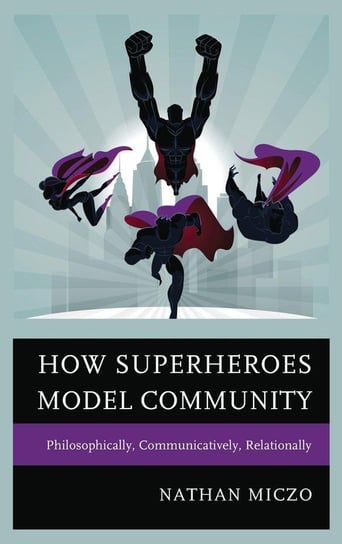 How Superheroes Model Community Miczo Nathan