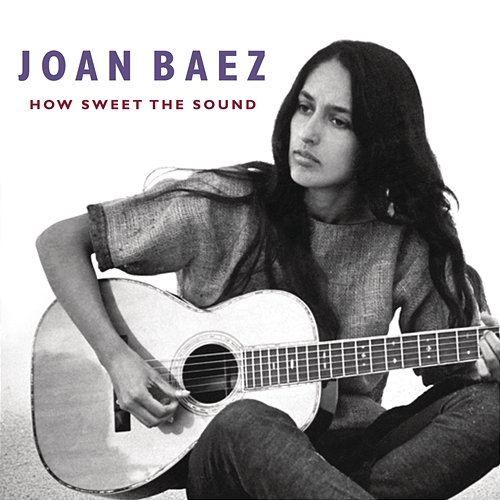 How Sweet The Sound Joan Baez