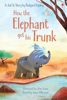 How the Elephant got his Trunk Milbourne Anna