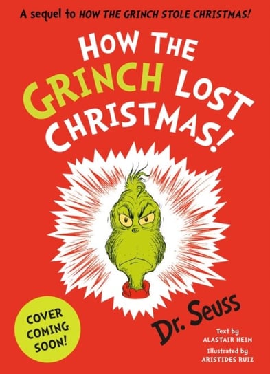 How the Grinch Lost Christmas!: A Sequel to How the Grinch Stole Christmas! Dr. Seuss