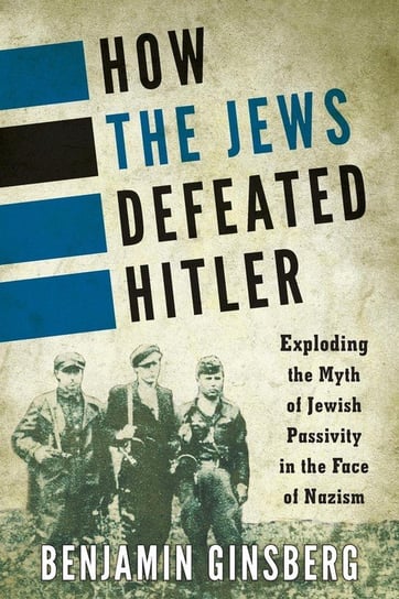 How the Jews Defeated Hitler Ginsberg Benjamin