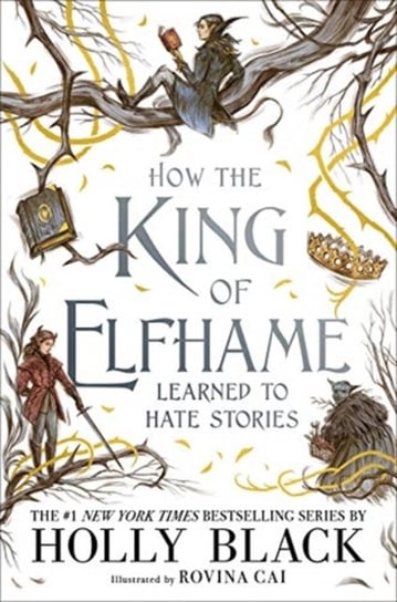 How the King of Elfhame Learned to Hate Stories (The Folk of the Air series) Perfect gift for fans of Fantasy Fiction Black Holly