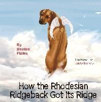 How The Rhodesian Ridgeback Got Its Ridge Flaim Denise