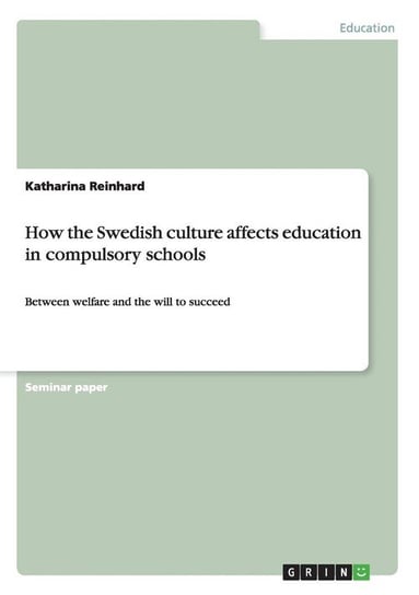 How the Swedish culture affects education in compulsory schools Reinhard Katharina