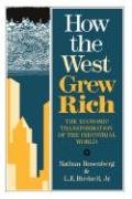 How the West Grew Rich: The Economic Transformation of the Industrial World Birdzell L. E., Rosenberg Nathan
