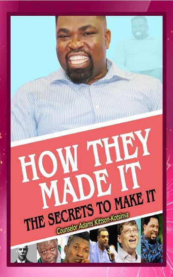 How they made it. The secret to make it - ebook epub Counselor Adams Kittson-Kotsinya