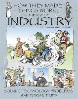 How They Made Things Work: In the Age of Industry Platt Richard