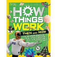 How Things Work: Then and Now National Geographic Kids, Resler T.J.