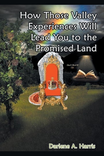 How Those Valley Experiences Will Lead You to the Promised Land Harris Darlene
