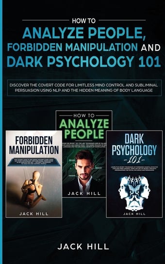 How to Analyze People, Forbidden Manipulation and Dark Psychology 101 Hill Jack