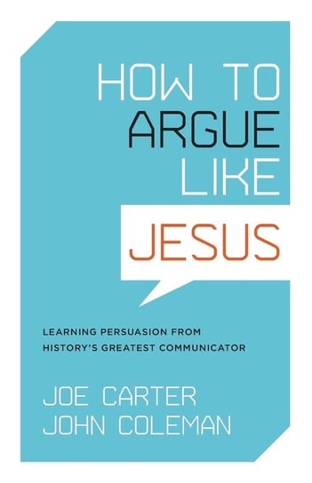 How to Argue Like Jesus Carter Joe