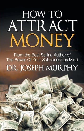 How to Attract Money Dr. Murphy Joseph