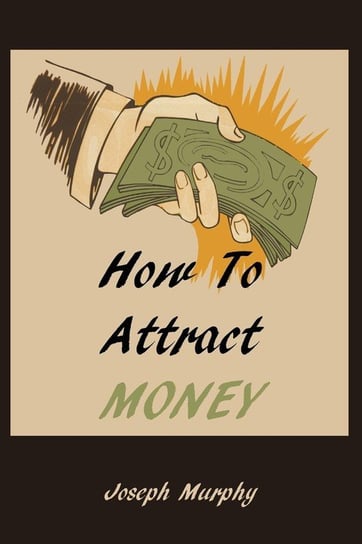 How To Attract Money Murphy Joseph