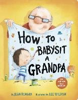 How to Babysit a Grandpa Reagan Jean, Wildish Lee