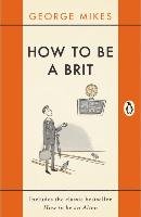 How to be a Brit Mikes George