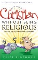 How to Be a Christian Without Being Religious Ridenour Fritz