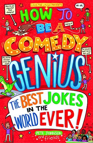 How to Be a Comedy Genius. (the best jokes in the world ever!) Johnson Pete