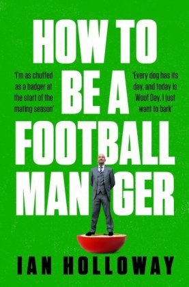 How to Be a Football Manager: Enter the hilarious and crazy world of the gaffer Headline