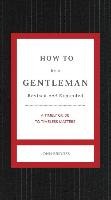 How to Be a Gentleman Revised and   Updated Bridges John