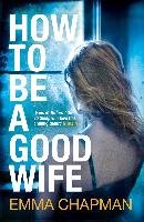 How to Be a Good Wife Chapman Emma