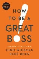 How to Be a Great Boss Wickman Gino