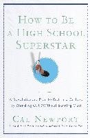 How to Be a High School Superstar. A Revolutionary Plan to Get Into College by Standing Out (Without Burning Out) Newport Cal