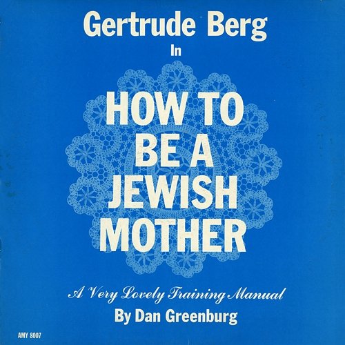 How to Be a Jewish Mother Gertrude Berg
