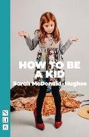How to Be a Kid Hughes Sarah