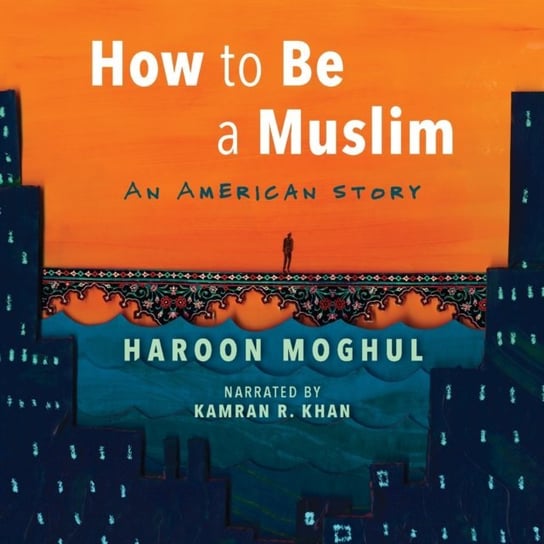 How to Be a Muslim Moghul Haroon