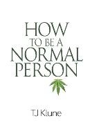 How to Be a Normal Person Klune Tj