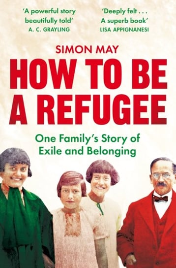 How to Be a Refugee: The gripping true story of how one family hid their Jewish origins to survive the Nazis Simon May