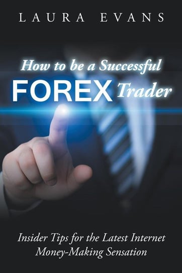 How to be a Successful Forex Trader Evans Laura