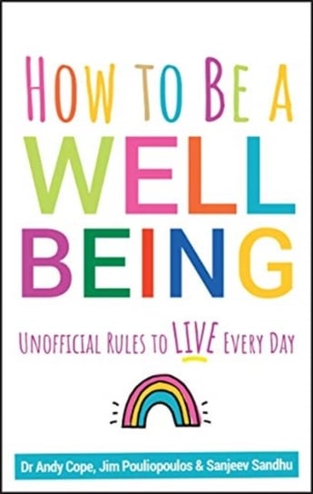 How to Be a Well Being: Unofficial Rules to Live Every Day Opracowanie zbiorowe