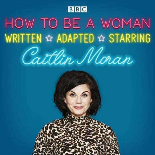 How To Be A Woman Moran Caitlin