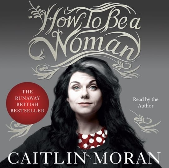 How to Be a Woman Moran Caitlin