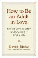 How To Be An Adult In Love Richo David
