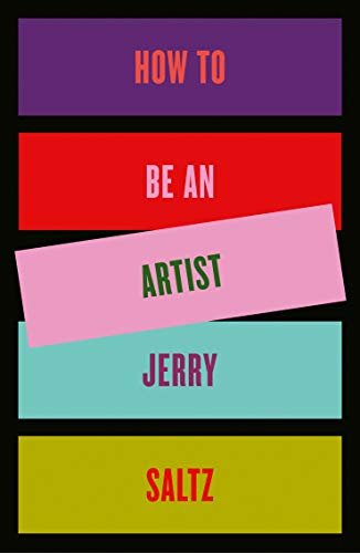 How to Be an Artist Jerry Saltz